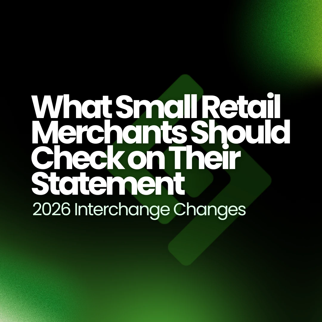 2026 Interchange Changes, and What Small Retail Merchants Should Check on Their Statement