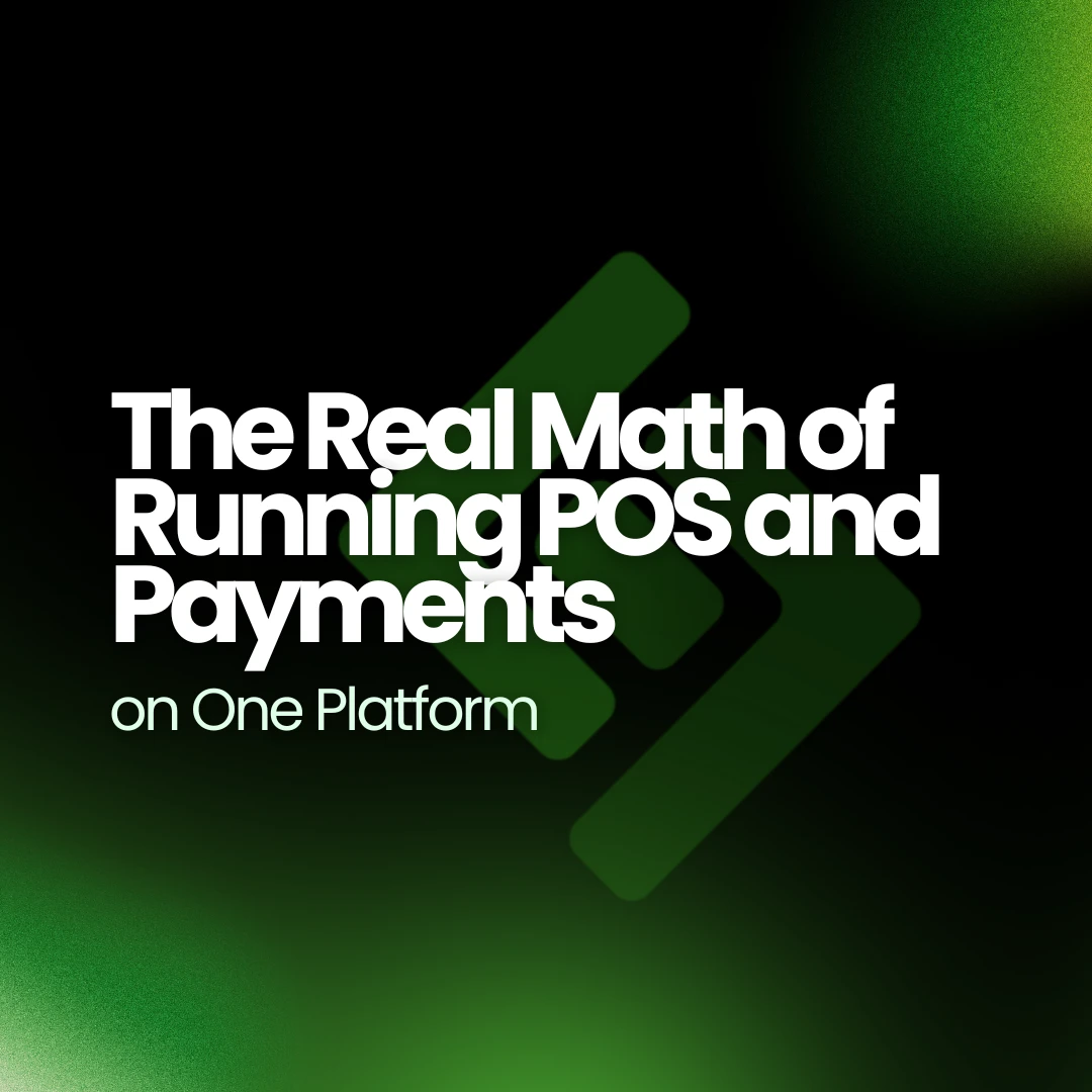 The Real Math of Running POS and Payments on One Platform