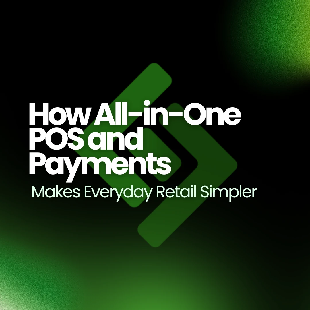 How All-in-One POS and Payments Makes Everyday Retail Simpler