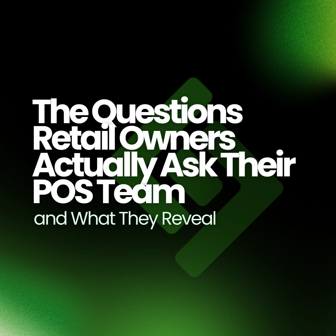 The Questions Retail Owners Actually Ask Their POS Team, and What They Reveal